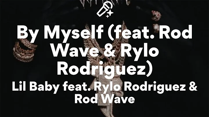 Lil Baby feat. Rylo Rodriguez & Rod Wave, By Myself (Lyrics)
