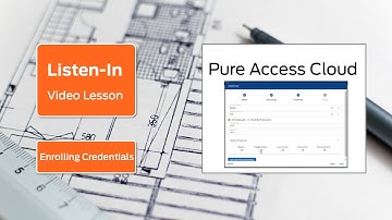 Listen-In Video Lesson | Enrolling Credentials in Pure Access Cloud