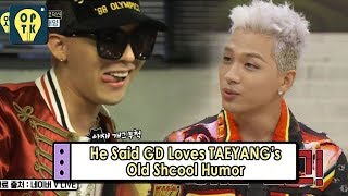 [Oppa Thinking - TAEYANG (BIGBANG)] Only GD Reacts To TAEYANG's Old School Humor 20170828