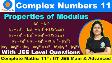 Complex Numbers class 11, L11, Properties of Modulus of Complex Numbers, JEE Mains 2021 Adv, CBSE