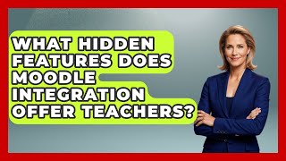 What Hidden Features Does Moodle Integration Offer Teachers? - Teacher Tech Toolbox