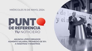 Punto de Referencia: Anuncia López Obrador aumento salarial promedio de 10% a maestras y maestros