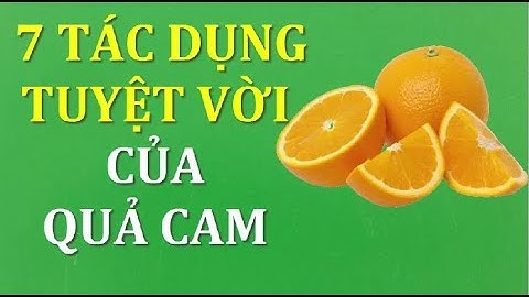 7 Tác dụng tuyệt vời của quả cam