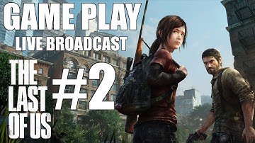The Last of Us - Live Broadcast #2 by Sir Rex