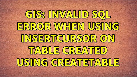 GIS: Invalid SQL Error when using InsertCursor on table created using CreateTable
