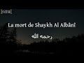 La mort de sheikh al albani  sheikh abdelmohsin al abbd