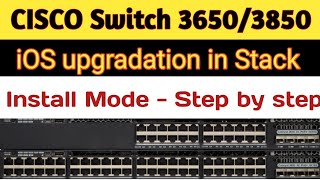 How to upgrade CISCO Switch 3650/3850  in install mode