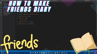 Python - How to make Friends Diary In Python. Very Easy To Make