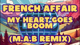 French Affair - My Heart Goes Boom (M.A.B. Italodance Remix) 🪩