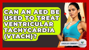 Can An AED Be Used To Treat Ventricular Tachycardia (VTach)? - Cardiology Community