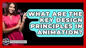 What Are The Key Design Principles In Animation? - The Animation Reel