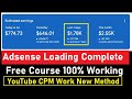 Adsense loading complete free course 2023  youtube cpm work new method  cpm king