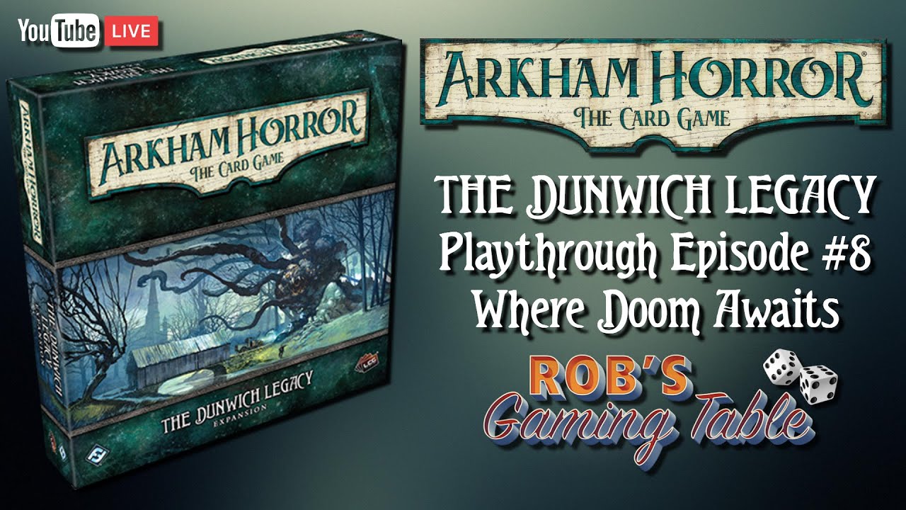 Arkham Horror Card Game: The Dunwich Legacy Playthrough #8 (Where Doom  Awaits)