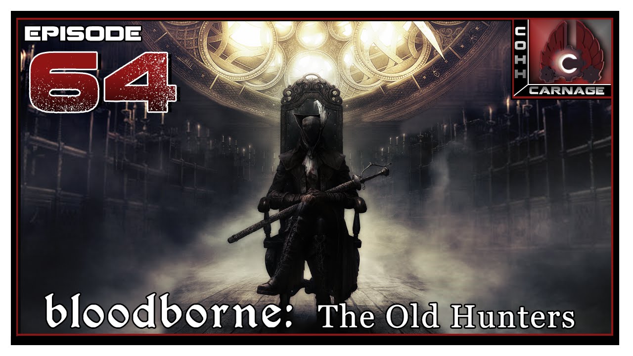 CohhCarnage Plays Bloodborne: The Old Hunters - Episode 64
