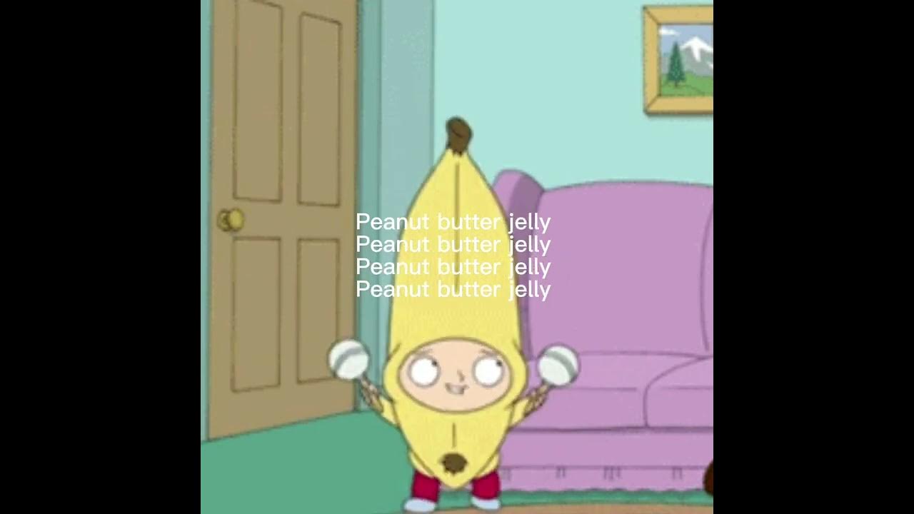 Peanut butter jelly time but with Stewie YouTube
