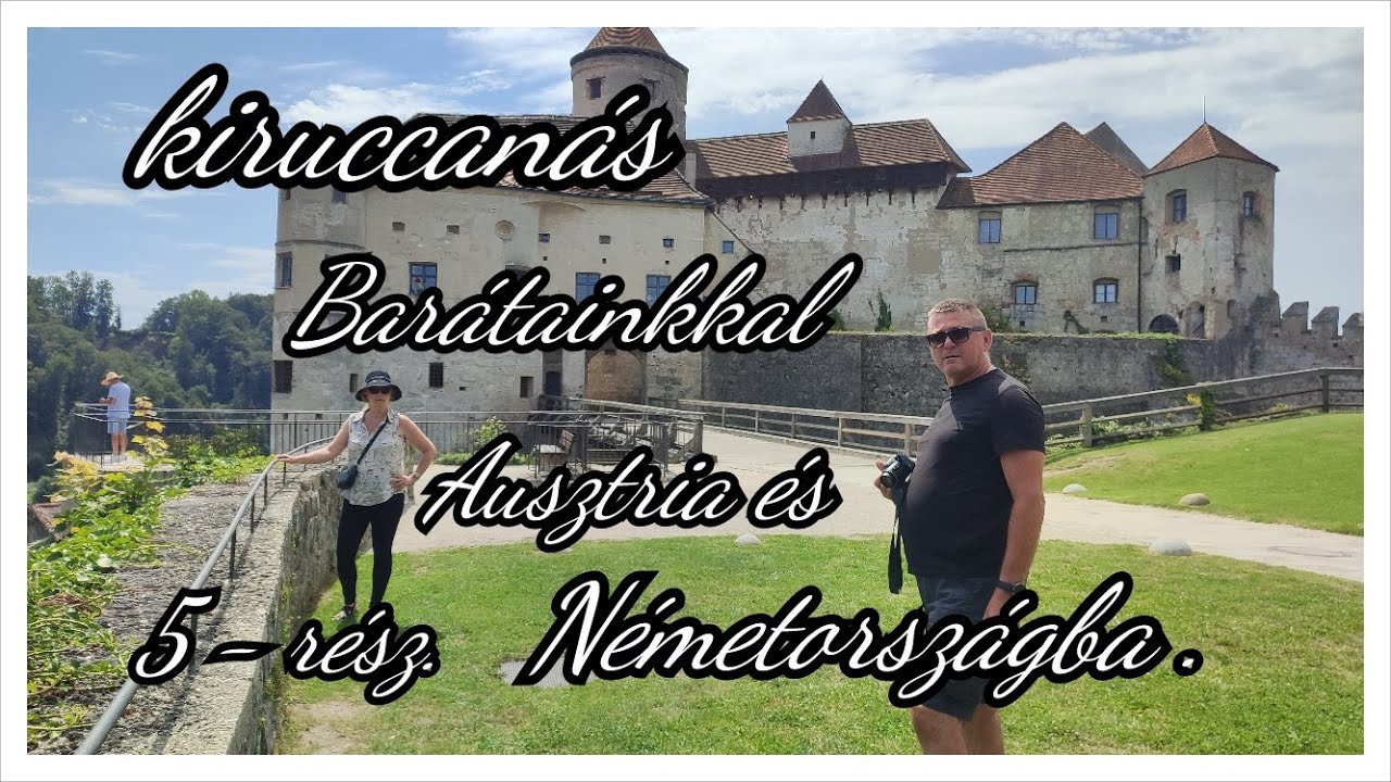 Ausztria és Németországi kiruccanás a Beke házaspárral,  5 - rész .