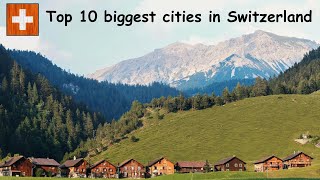 TOP 10 BIGGEST CITIES IN SWITZERLAND 🇨🇭