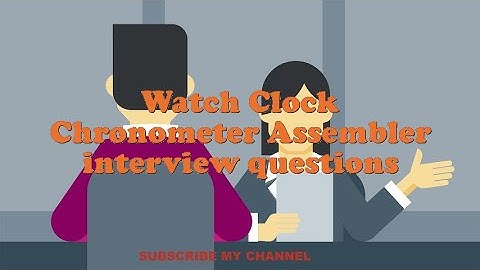 Watch Clock Chronometer Assembler interview questions