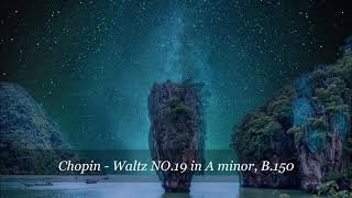 Chopin - Waltz NO 19 in A minor, B.150 Aya Higuchi