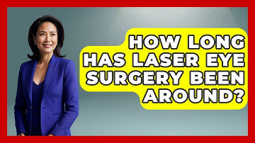How Long Has Laser Eye Surgery Been Around? - Optometry Knowledge Base