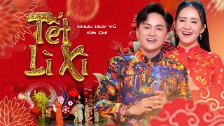 Tết Lì Xì | Khưu Huy Vũ ft. Kim Chi | Mv Official | Nhạc Mừng Xuân 2024