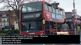 FULL ROUTE VISUAL | London Bus Route 139 | Golders Green - Waterloo | TEH1109 (LK60AJO)