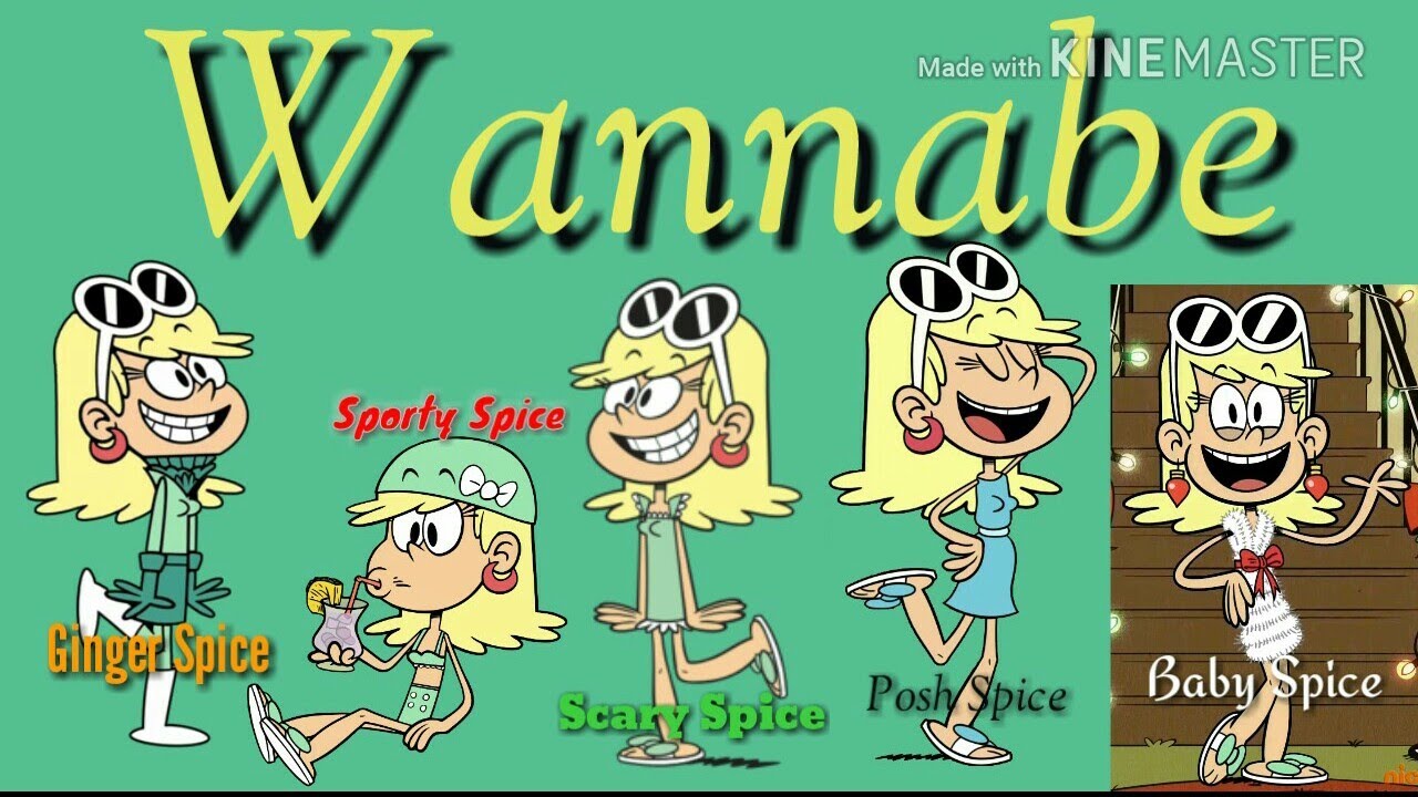 Leni Loud-Wannabe (Loud house music video) 900 sub.Special