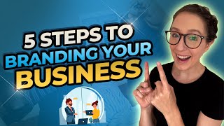 5 Steps To Branding Your Business