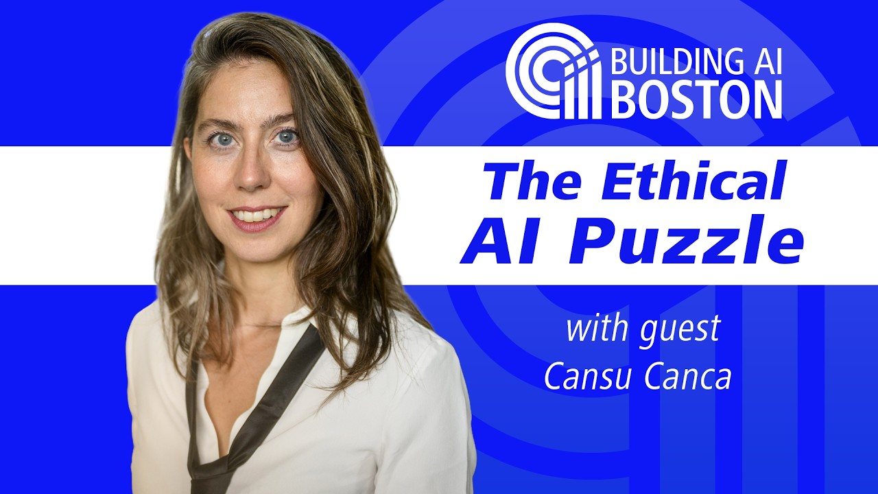 The Ethical AI Puzzle with guest Cansu Canca on Building AI Boston