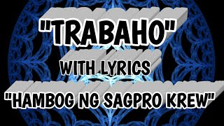 Trabaho - Hambog Ng Sagpro Krew - With Lyrics