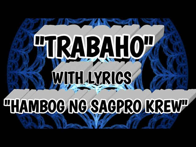 Trabaho - Hambog Ng Sagpro Krew - With Lyrics class=