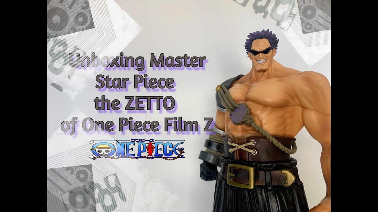 Unboxing Master Star Piece the ZETTO of One Piece film Z - YouTube