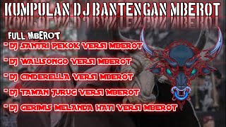 KUMPULAN DJ BANTENGAN FULL MBEROT TERBARU