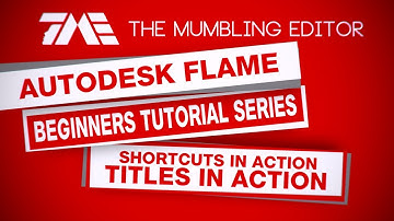 Autodesk Flame Beginners Tutorial Series - Part 4 (1 of 6) Shortcuts + Titles in Action