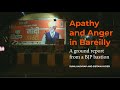 Apathy and anger in bareilly a ground report from a bjp bastion  the caravan
