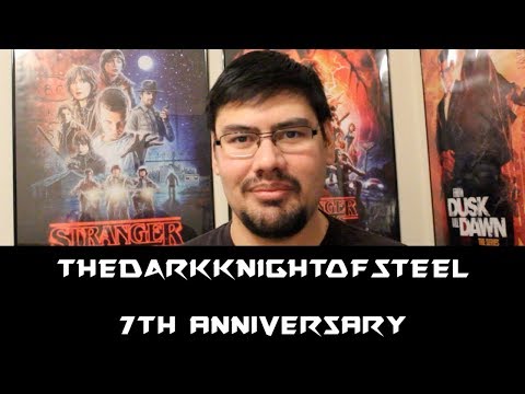 THEDARKKNIGHTOFSTEEL 7th Anniversary!