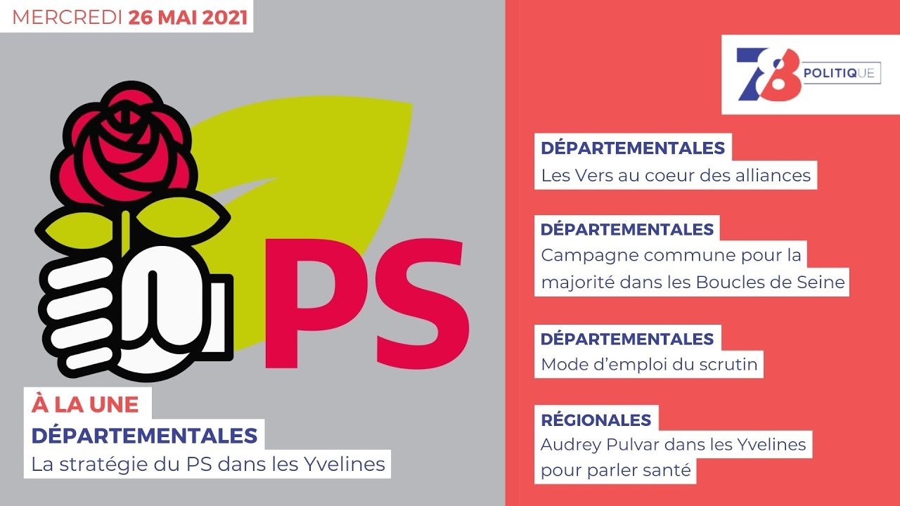 7/8 Politique. Journal des campagnes électorales du 26 mai 2021