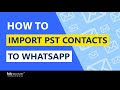 How to Import PST Contacts to WhatsApp Contacts – Complete Process