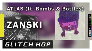 Zanski - Atlas (feat. Bombs & Bottles)