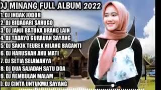 DJ MINANG FULL ALBUM 2022 | INDAK JODOH X BIDADARO SARUGO #djterbaru
