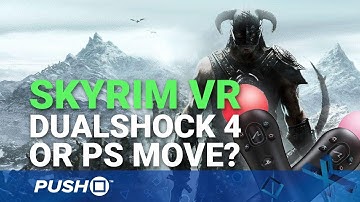 Skyrim VR PS4 Controls: DualShock 4 or PlayStation Move? | PSVR | PS4 Pro Gameplay Footage