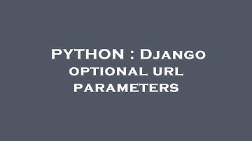 PYTHON : Django optional url parameters