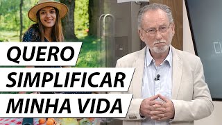 Dicas Para Uma Vida Mais Simples Leve E Desapegada - Dr Cesar Vasconcellos Psiquiatra