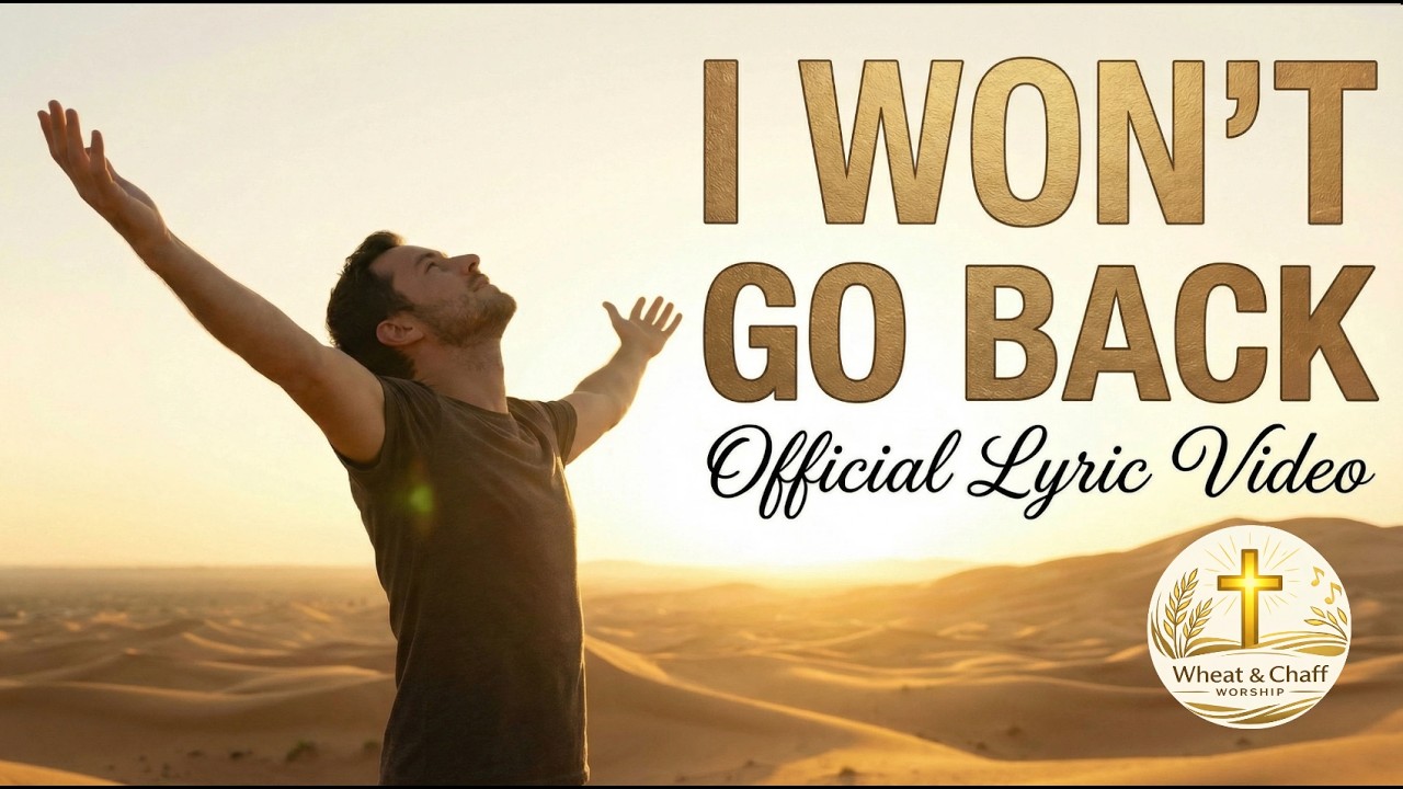 I Won't Go Back | New Christian Praise & Worship Song with Lyrics - YouTube