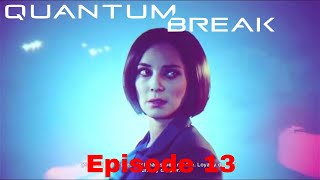 Quantum Break Episode 13 Junction 3 Amaral/Hatch