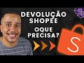 PRECISO DE ALGUMA DOCUMENTAÇÃO PARA DEVOLUÇÃO DE PACOTE SHOPEE?