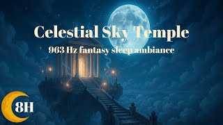 Sky Temple Sleep Ambience | Soft Wind, Chimes & 963Hz Celestial Healing (8 Hours)