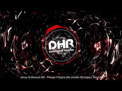 Please Forgive Me (Audio Stomperz Remix) - DHR