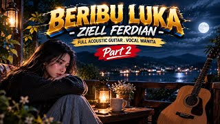 Download lagu BERIBU LUKA – ZIELL FERDIAN | Full Acoustic Guitar • Vocal Wanita Part 2