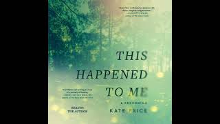 This Happened to Me: A Memoir - Kate Price